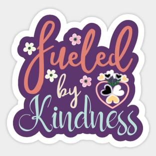 Fueled by Kindness - Floral - Hearts - We Are Better Than This Sticker